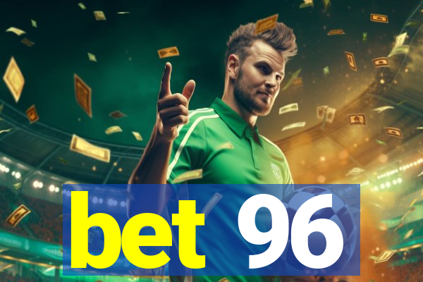 bet 96